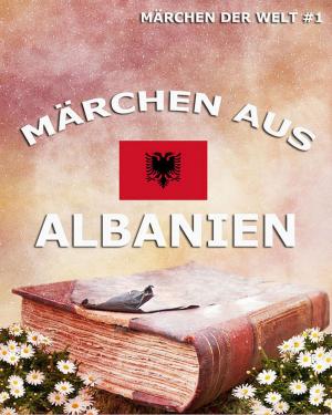Cover of the book Märchen aus Albanien by Conrad Ferdinand Meyer