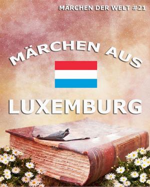 Cover of the book Märchen aus Luxemburg by Otto Julius Bierbaum