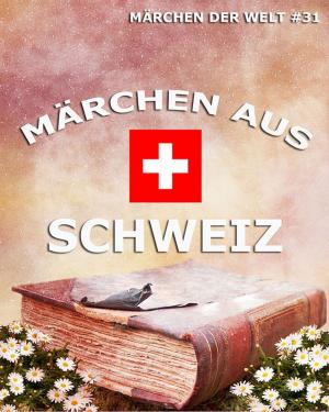 Cover of the book Märchen aus Schweiz by Andrew Lang