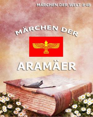 Cover of the book Märchen der Aramäer by Johann Wolfgang von Goethe