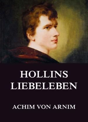 Cover of the book Hollins Liebeleben by Gotthold Ephraim Lessing
