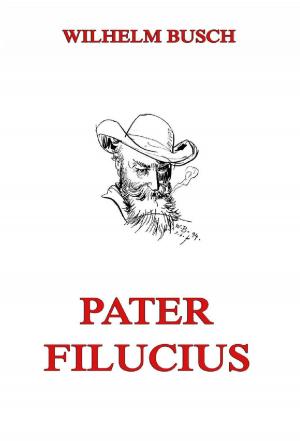 Cover of the book Pater Filucius by Johann Wolfgang von Goethe