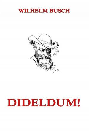 Cover of Dideldum! by Wilhelm Busch, Jazzybee Verlag