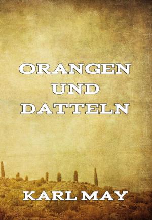 Cover of the book Orangen und Datteln by Gotthold Ephraim Lessing