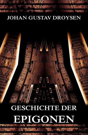 Cover of the book Geschichte der Epigonen by Gotthold Ephraim Lessing