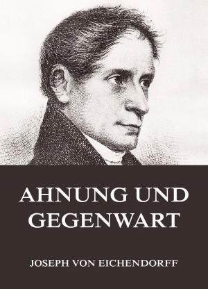 Cover of the book Ahnung und Gegenwart by Samuel Taylor Coleridge, Friedrich Schiller