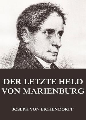 Cover of the book Der letzte Held von Marienburg by Edmund Burke
