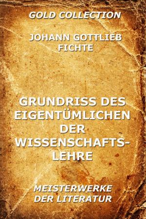 bigCover of the book Grundriss des Eigentümlichen der Wissenschaftslehre by 