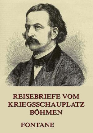 Book cover of Reisebriefe vom Kriegsschauplatz Böhmen