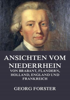 Cover of the book Ansichten vom Niederrhein, von Brabant, Flandern, Holland, England und Frankreich by Sarah Lee, Terry Lee