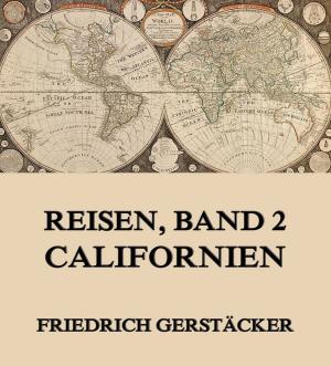 Cover of the book Reisen, Band 2 - Californien by Chester Burton Brown