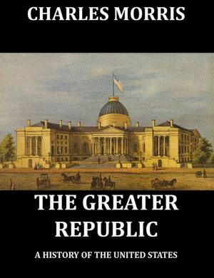 Cover of the book The Greater Republic by Charles Godfrey Leland