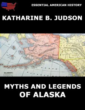 Cover of the book Myths and Legends of Alaska by Bert Ola Gustavsson