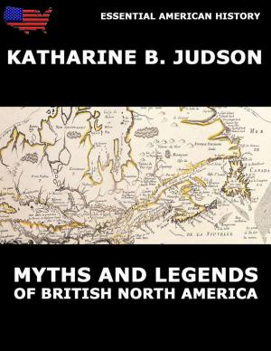 Cover of the book Myths and Legends of British North America by Johannes Scherr