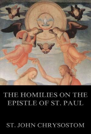 Cover of the book The Homilies On The Epistle Of St. Paul To The Romans by Various Authors