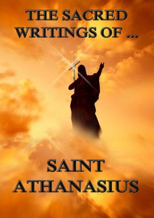 Cover of the book The Sacred Writings of Saint Athanasius by John C. Calhoun