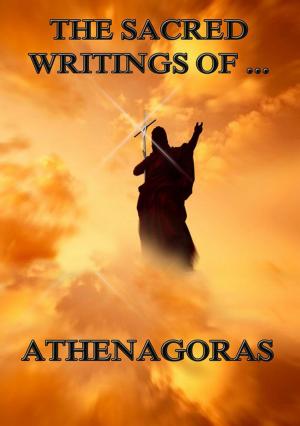 bigCover of the book The Sacred Writings of Athenagoras by 