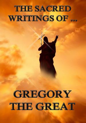 Cover of the book The Sacred Writings of Gregory the Great by Anton Schweitzer, Christoph Martin Wieland