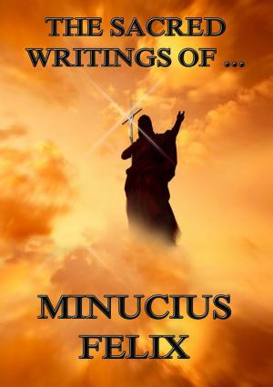 Cover of the book The Sacred Writings of Minucius Felix by Johann Karl Wezel