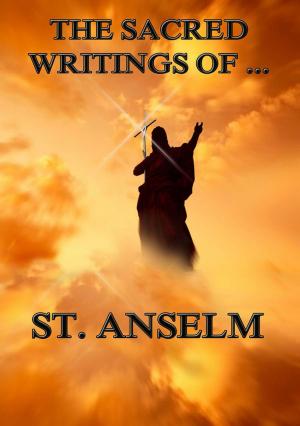 Cover of the book The Sacred Writings of St. Anselm by John Calvin
