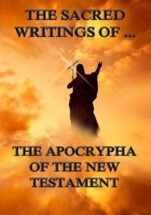 Cover of the book The Sacred Writings of the Apocrypha the New Testament by Guy de Maupassant