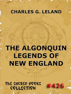 Cover of the book The Algonquin Legends Of New England by Jazzybee Verlag (Hrsg.)