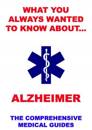 Cover of the book What You Always Wanted To Know About Alzheimer by H. S. Armstrong