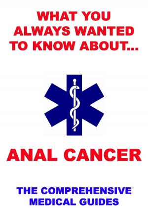 Cover of the book What You Always Wanted To Know About Anal Cancer by Cancer Support Community