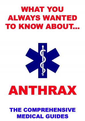 Cover of the book What You Always Wanted To Know About Anthrax by Clarence Monroe Burton