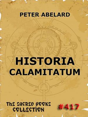 Cover of the book Historia Calamitatum - The Story Of My Misfortunes by Donna R. Wood