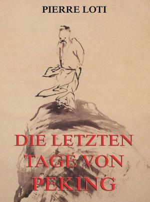 Cover of the book Die letzten Tage von Peking by Richard Strauß, Hugo von Hofmannsthal
