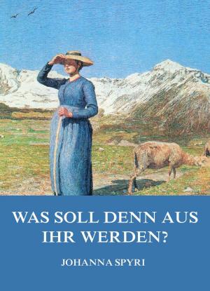 Cover of the book Was soll denn aus ihr werden? by Jules Verne