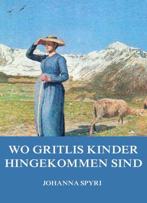 Cover of the book Wo Gritlis Kinder hingekommen sind by Christoph Martin Wieland