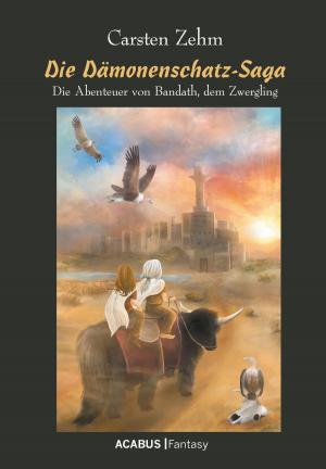 bigCover of the book Die Dämonenschatz-Saga. Die Abenteuer von Bandath, dem Zwergling by 