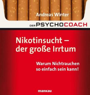 Book cover of Der Psychocoach 1: Nikotinsucht - der große Irrtum