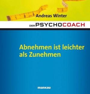 Book cover of Der Psychocoach 3: Abnehmen ist leichter als Zunehmen