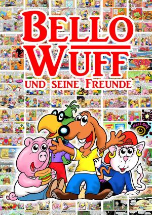 Cover of the book Bello Wuff und seine Freunde by Erick Flaig