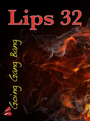 Book cover of Lips 32: Going Gang Bang