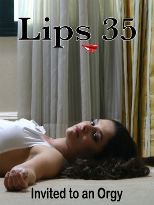 Book cover of Lips 35: Invited to an Orgy