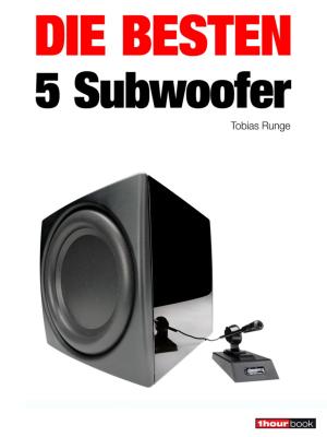 Cover of the book Die besten 5 Subwoofer by Tobias Runge, Holger Barske, Thomas Schmidt, Michael Voigt