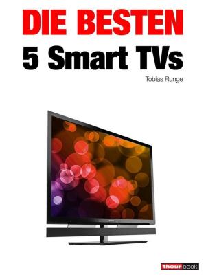 Cover of the book Die besten 5 Smart TVs by Tobias Runge, Thomas Johannsen