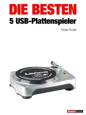 Cover of the book Die besten 5 USB-Plattenspieler by Tobias Runge, Thomas Schmidt, Michael Voigt