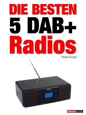 Cover of the book Die besten 5 DAB+-Radios by Tobias Runge, Thomas Johannsen