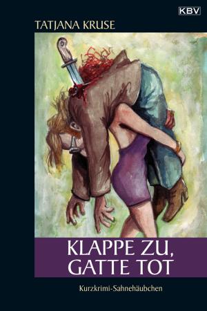 Cover of the book Klappe zu, Gatte tot by Edweard Deadwitt, Murray Ewing