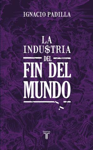 Cover of the book La industria del fin del mundo by Mónica Koppel