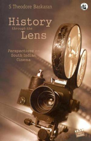 Cover of the book History Through the Lens: Perspectives on South Indian Cinema by Thangam Philip