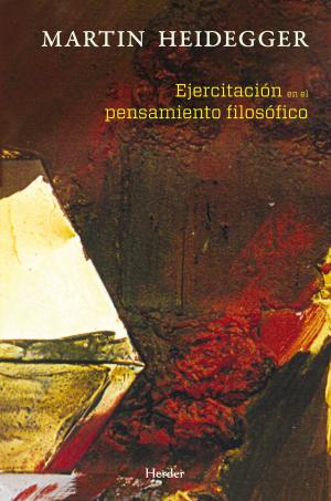 Cover of the book Ejercitación en el pensamiento filosófico by Martin Heidegger, Jesús Adrián Escudero, Jesús Adrián Escudero
