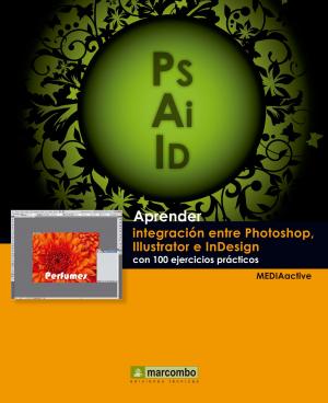 Cover of Aprender integración entre Photoshop Illustrator e InDesign con 100 ejercicios prácticos