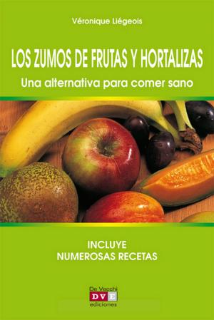 Cover of the book Los zumos de frutas y hortalizas. Una alternativa para comer sano by Ana María Calera