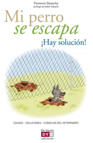 Cover of the book Mi perro se escapa ¡Hay solución! by Patrizia Cuvello, Daniela Guaiti